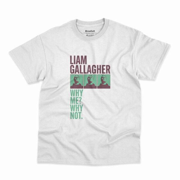 Camiseta Liam Gallagher Why Me Why Not Branca